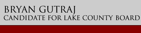 Brian Gutraj:  Candidate for Lake County Board